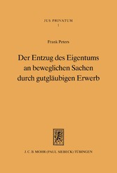 Der Entzug des Eigentums an beweglichen Sachen durch gutgläubigen Erwerb