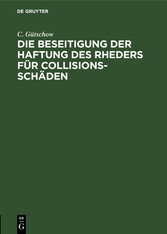 Die Beseitigung der Haftung des Rheders für Collisions-Schäden