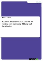 Autismus. Lebenswelt von Autisten im Kontext von Erziehung, Bildung und Sozialisation