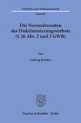 Die Normadressaten des Diskriminierungsverbots (§ 26 Abs. 2 und 3 GWB).