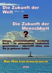 Die Zukunft der Welt=Die Zukunft der Menschheit?