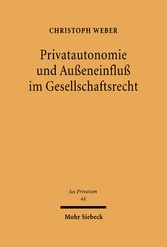 Privatautonomie und Außeneinfluß im Gesellschaftsrecht