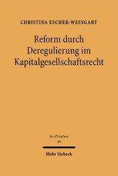 Reform durch Deregulierung im Kapitalgesellschaftsrecht