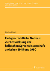 Fachgeschichtliche Notizen: Zur Entwicklung der halleschen Sprechwissenschaft zwischen 1945 und 1990