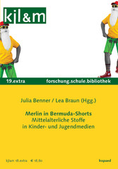 Merlin in Bermuda-Shorts: Mittelalterliche Stoffe in Kinder- und Jugendmedien