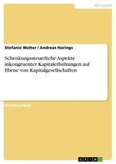 Schenkungssteuerliche Aspekte inkongruenter Kapitalerhöhungen auf Ebene von Kapitalgesellschaften