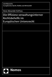 Die Effizienz verwaltungsinterner Rechtsbehelfe im Europäischen Unionsrecht