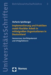 Implementierung und Praktiken mobil-flexibler Arbeit in mittelgroßen Organisationen in Deutschland