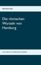 Die römischen Wurzeln von Hamburg