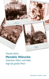 Mendels Wünsche: Zwischen Wien und Haifa liegt das große Meer