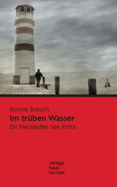 Im trüben Wasser: Ein Neusiedler See Krimi