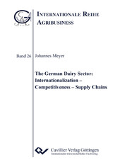 The German Dairy Sector: Internationalization &#x2013; Competitiveness &#x2013; Supply Chains