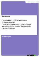 Planung einer LED-Schaltung zur Verbesserung der kurzzeitphotographischen Analyse der Wechselwirkung räumlich separierter Kavitationsblasen