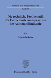 Die rechtliche Problematik der Erstbemusterungspraxis in der Automobilindustrie.