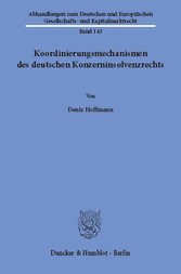 Koordinierungsmechanismen des deutschen Konzerninsolvenzrechts.