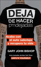 Stop Doing That Sh*t \ Deja de hacer p*ndejadas (Spanish edition)