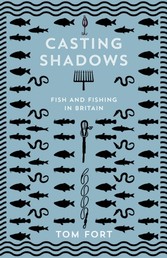 Casting Shadows: Fish and Fishing in Britain