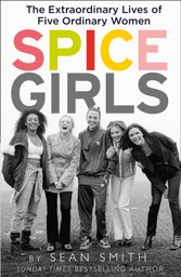 Spice Girls: The Story of the World's Greatest Girl Band