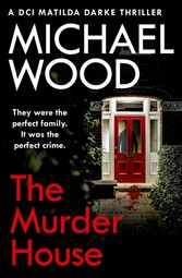 Murder House (DCI Matilda Darke Thriller, Book 5)