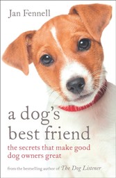 Dog's Best Friend: The Secrets that Make Good Dog Owners Great