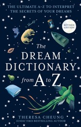 Dream Dictionary from A to Z [Revised edition]: The Ultimate A-Z to Interpret the Secrets of Your Dreams