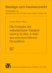 Die Freigabe der selbständigen Tätigkeit nach § 35 Abs. 2 InsO aus arbeitsrechtlicher Perspektive