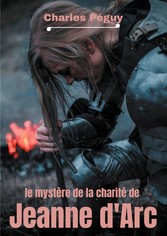 Le Mystère de la charité de Jeanne d&apos;Arc