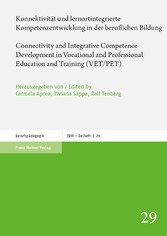 Konnektivität und lernortintegrierte Kompetenzentwicklung in der beruflichen Bildung / Connectivity and Integrative Competence Development in Vocational and Professional Education and Training (VET/PET)