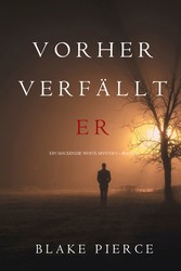 Vorher Verfällt Er (Ein Mackenzie White Krimi-Buch 11)