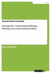 Strategische Unternehmensführung. Planung eines Damenfitnessstudios