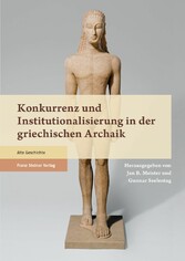 Konkurrenz und Institutionalisierung in der griechischen Archaik