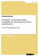 Nichtigkeit von Rechtsgeschäften. Übungsfälle und Abrenzung zum Thema Anfechtbarkeit