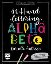 Handlettering - 44 Alphabete für alle Anlässe: Leg los, entdecke deinen Stil!