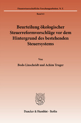 Beurteilung ökologischer Steuerreformvorschläge vor dem Hintergrund des bestehenden Steuersystems.