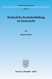 Richterliche Rechtsfortbildung im Steuerrecht.