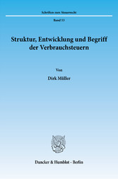 Struktur, Entwicklung und Begriff der Verbrauchsteuern.