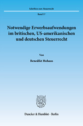 Notwendige Erwerbsaufwendungen im britischen, US-amerikanischen und deutschen Steuerrecht.