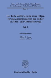 Der Erste Weltkrieg und seine Folgen für das Zusammenleben der Völker in Mittel- und Ostmitteleuropa.