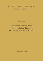 Landschaften und ihre Bilder in ägyptischen Texten des zweiten Jahrtausends v. Chr.