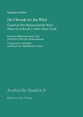 Die Chronik des ibn Wasil. ?amal ad-Din Muhammad ibn Wasil. Mufarrig al-Kurub fi Ahbar Bani Ayyub