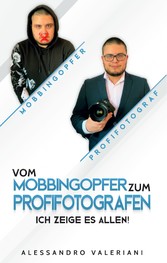 Vom Mobbingopfer zum Profifotografen