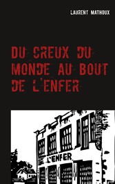 Du creux du monde au bout de l&apos;enfer