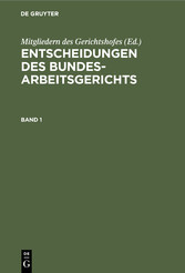 Entscheidungen des Bundesarbeitsgerichts. Band 1