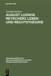 August Ludwig Reyschers Leben und Rechtstheorie