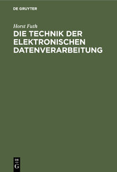 Die Technik der elektronischen Datenverarbeitung