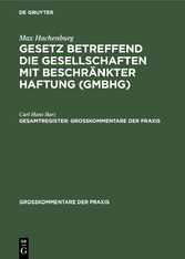 Max Hachenburg: Gesetz betreffend die Gesellschaften mit beschränkter Haftung (GmbHG). Gesamtregister