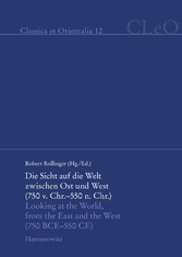 Die Sicht auf die Welt zwischen Ost und West (750 v. Chr. - 550 n. Chr.). Looking at the World from the East and the West (750 BCE - 550 CE)