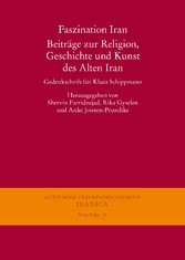 Faszination Iran. Beiträge zur Religion, Geschichte und Kunst des Alten Iran