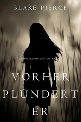 Vorher Plündert Er (Ein Mackenzie White Krimi-Buch 9)