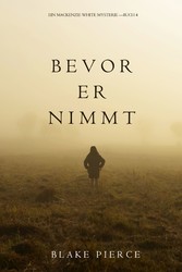 Bevor Er Nimmt (Ein Mackenzie White Krimi-Buch 4)